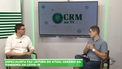 CRM na TV: infectologista analisa atual cenário da pandemia