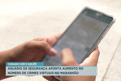 Casos de estelionato virtual aumentam no MA, aponta Anuário de Segurança