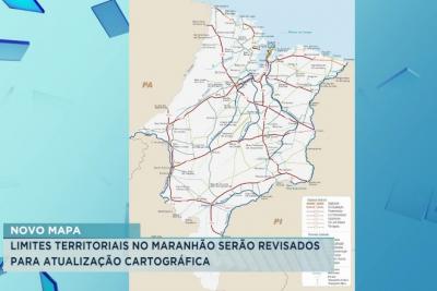 Maranhão terá atualização no mapa para alinhar os limites Municipais e Estaduais