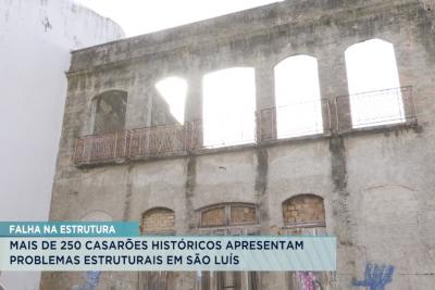  São Luís: mais de 250 casarões apresentam falhas na estrutura