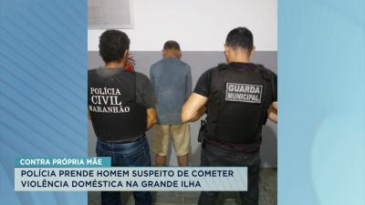 Presos suspeito de ameaçar a própria mãe em Ribamar