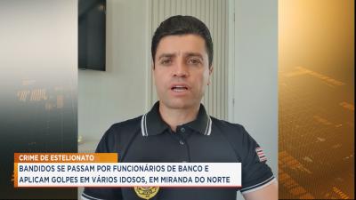 Miranda do Norte: dupla é suspeita de aplicar golpes em idosos