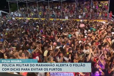 São Luís: PM alerta o folião com dicas para evitar furtos no período de Carnaval