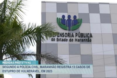 Policia Civil registra 13 casos de estupro vulnerável no MA em 2023