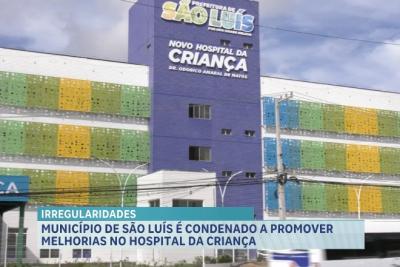 São Luís é condenado a promover melhorias no Hospital da Criança