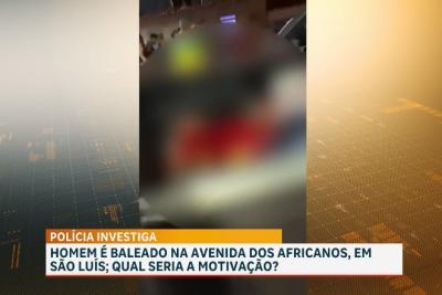 Homem é baleado na Avenida dos Africanos, em São Luís