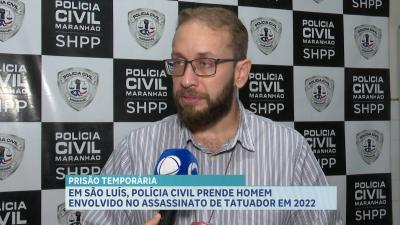 Em São Luís, Polícia Civil prende homem envolvido em assassinato de tatuador