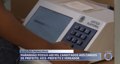 Maranhão possui 400 mil candidatos aos cargos de prefeito, vice-prefeito e vereador 