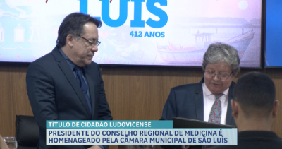 Presidente do Conselho Regional de Medicina do Maranhão é homenageado na Câmara Municipal