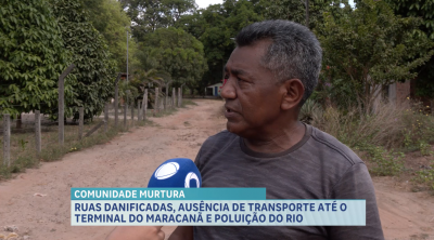 Moradores reclamam de ruas danificadas e ausência de transporte na comunidade Murtura