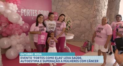 Outubro Rosa: evento "Fortes Como Elas" leva autoestima e superação a mulheres