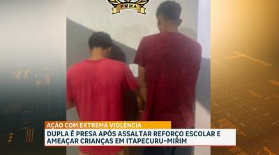 Dupla é presa após assaltar reforço escolar em Itapecuru-Mirim