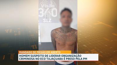 Suspeito de liderar organização criminosa no Eco Tajaçuaba é preso em São Luís