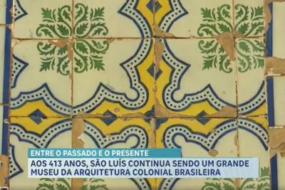 Caminhos de São Luís: arquitetura e patrimônio revelam 413 anos de história da cidade