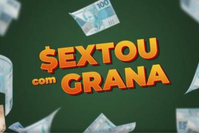 Sextou com Grana (30/05/25)