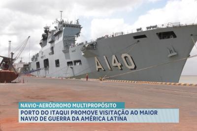 Porto de Itaqui abriu visitação ao maior navio de guerra da América Latina, em São Luís