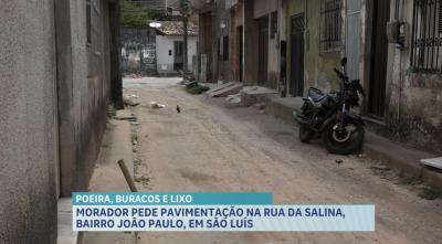 Falta de pavimentação causa problemas à moradores da Rua da Salina, em São Luís